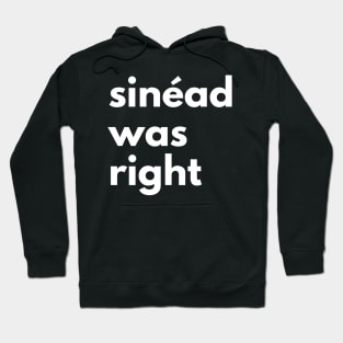 Sinéad Was Right Hoodie